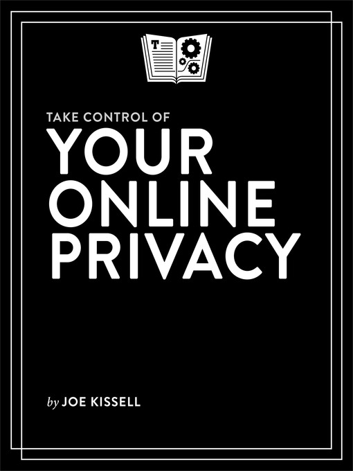 Title details for Take Control of Your Online Privacy by Joe Kissell - Available